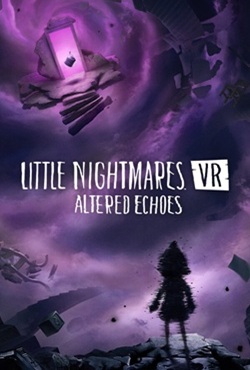 Little Nightmares VR Altered Echoes